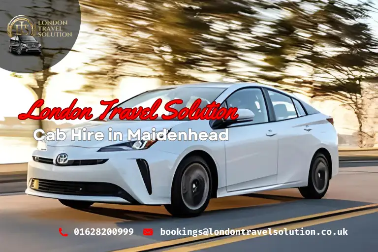 Cab Hire in Maidenhead London Travel Solution
