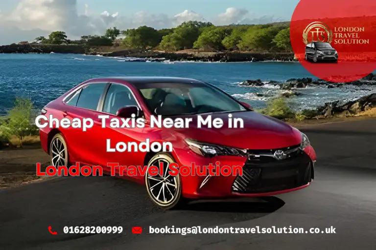 Cheap Taxis Near Me in London London Travel Solution