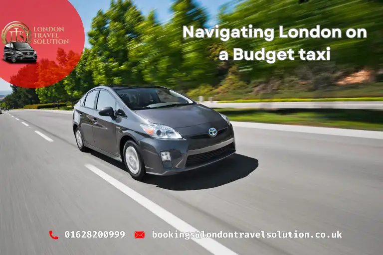 Navigating London on a Budget taxi with London Travel Solution
