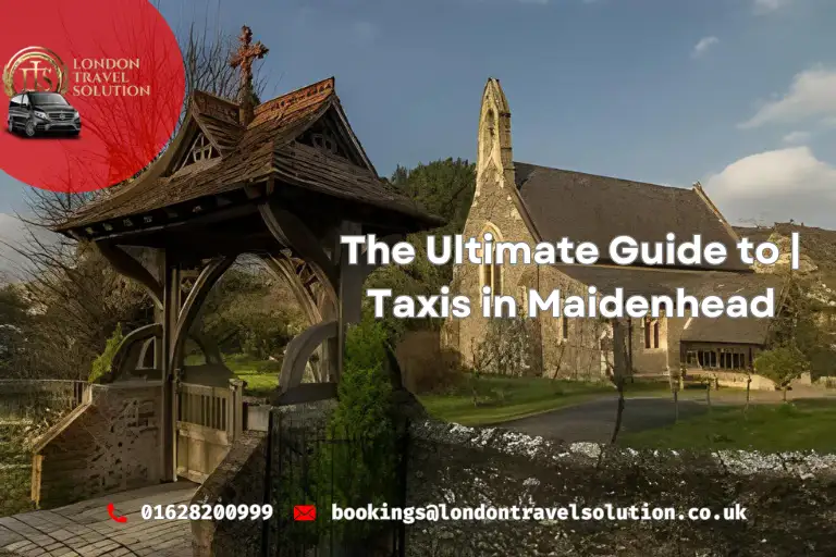The Ultimate Guide to Taxis in Maidenhead LTS