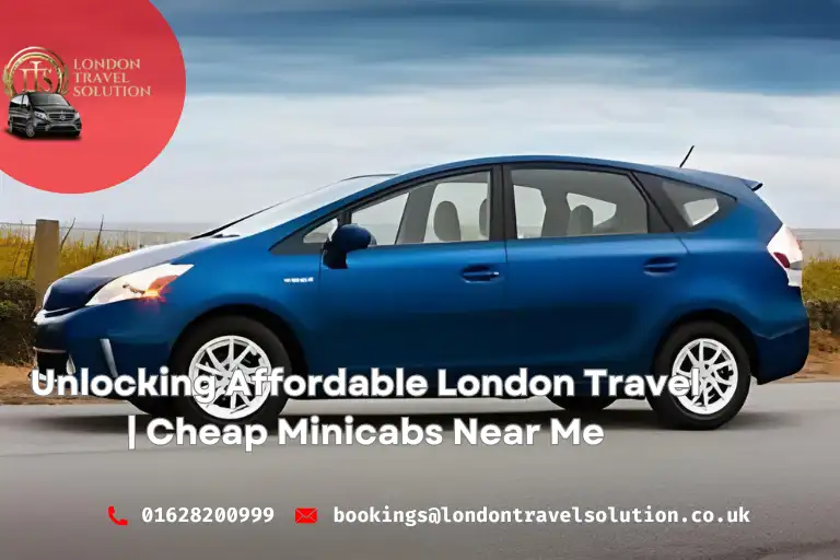 Unlocking Affordable London Travel Cheap Minicabs Near Me