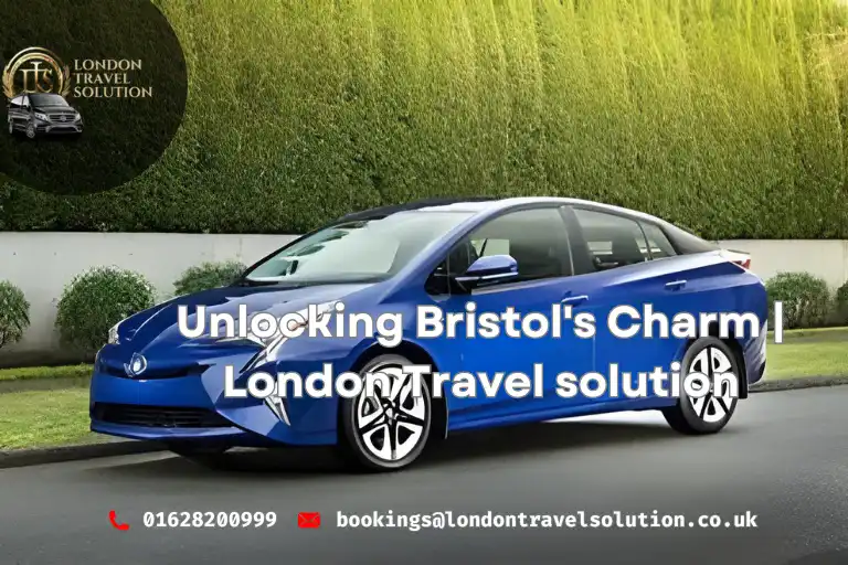 Unlocking Bristol's Charm London Travel solution